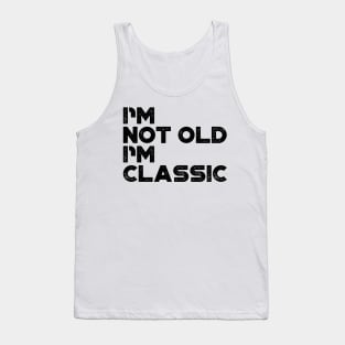 I'm Not Old I'm Classic Funny Tank Top